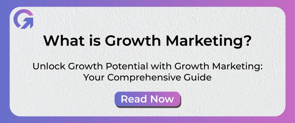 Define what is Growth Marketing