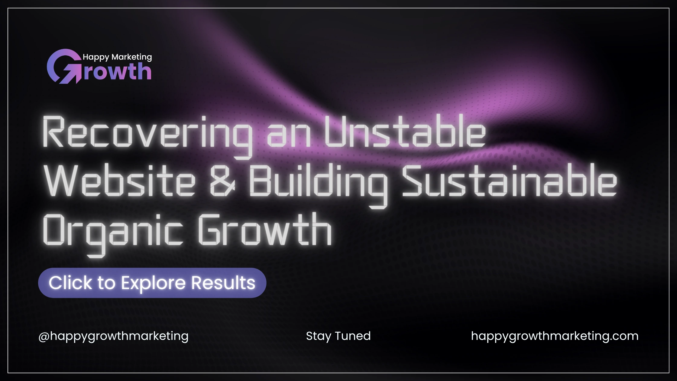 A modern digital marketing web banner with a thin white border, featuring bold digital-font text reading "Recovering an Unstable Website & Building Sustainable Organic Growth" over a dark background with a wavy purple neon light.